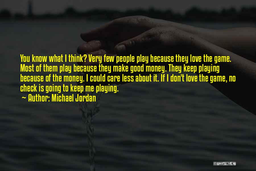 I Don't Care What You Think Of Me Quotes By Michael Jordan