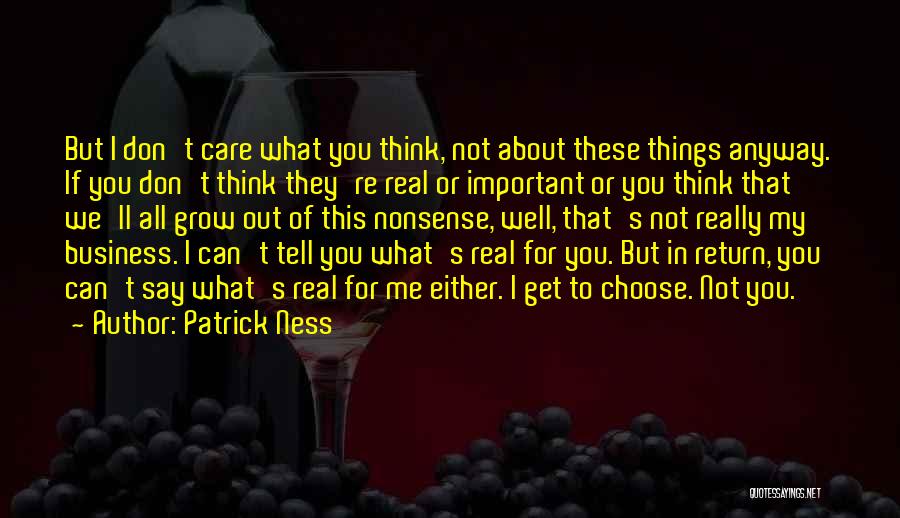 I Don't Care What You Think Of Me Quotes By Patrick Ness