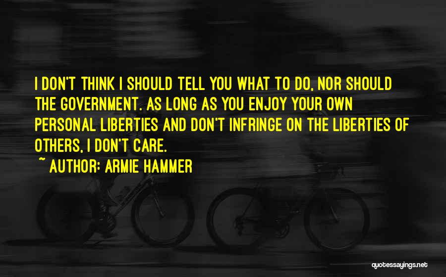 I Don't Care What You Think Quotes By Armie Hammer