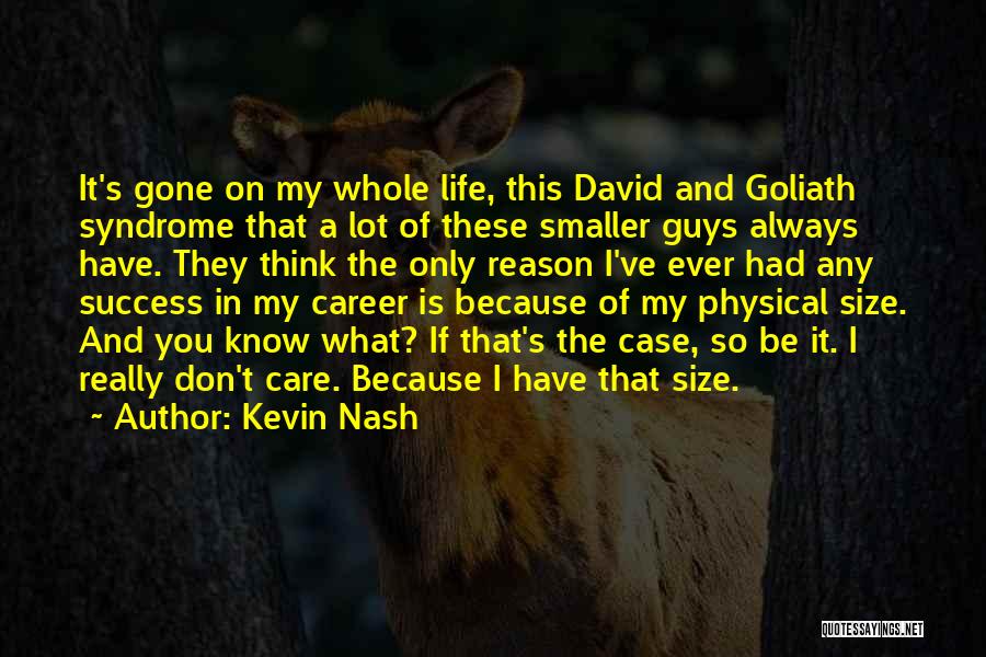 I Don't Care What You Think Quotes By Kevin Nash