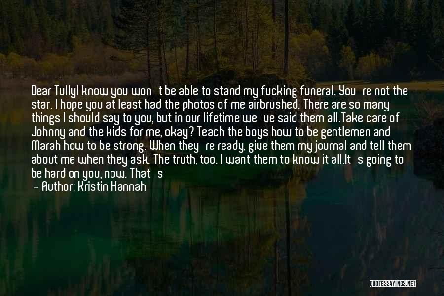 I Don't Care What You Think Quotes By Kristin Hannah