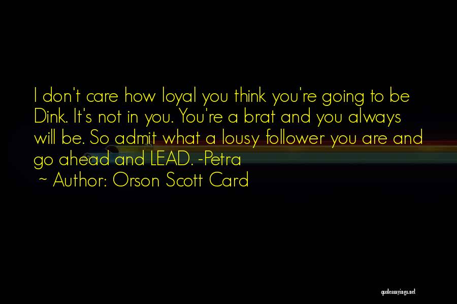 I Don't Care What You Think Quotes By Orson Scott Card