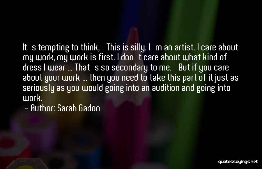 I Don't Care What You Think Quotes By Sarah Gadon