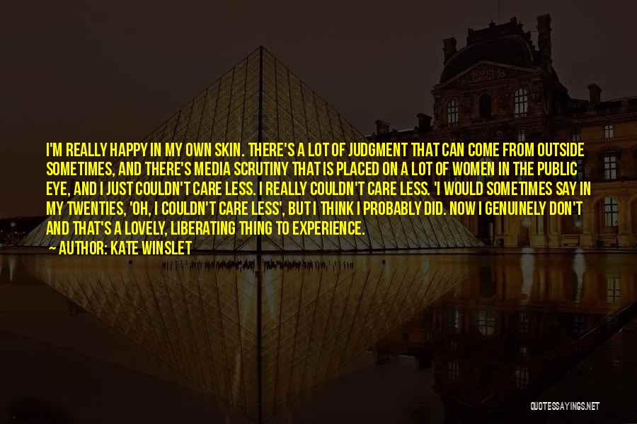 I Don't Care Whatever You Say Quotes By Kate Winslet
