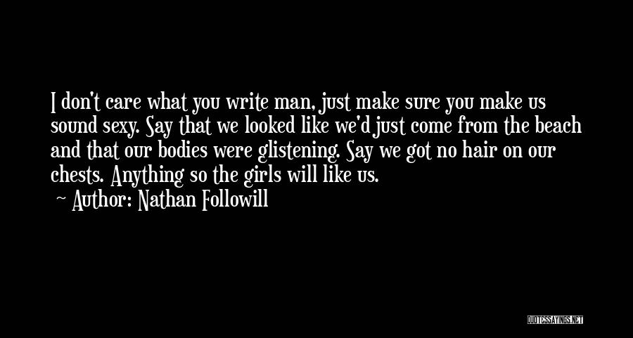 I Don't Care Whatever You Say Quotes By Nathan Followill