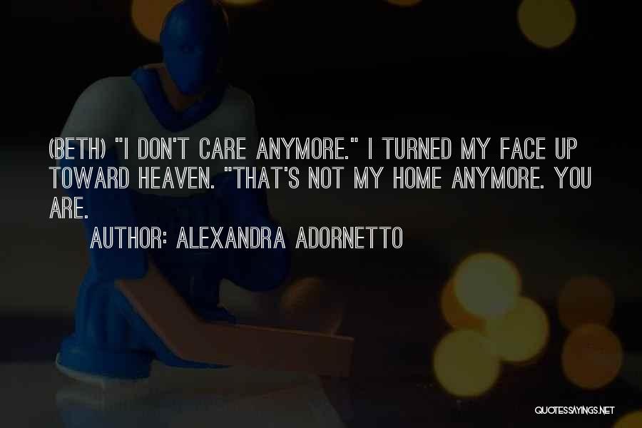 I Don't Care You Anymore Quotes By Alexandra Adornetto