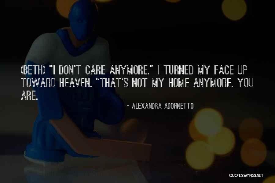 I Don't Care You Anymore Quotes By Alexandra Adornetto