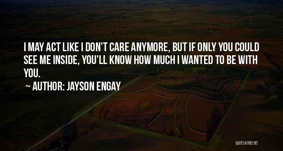 I Don't Care You Anymore Quotes By Jayson Engay