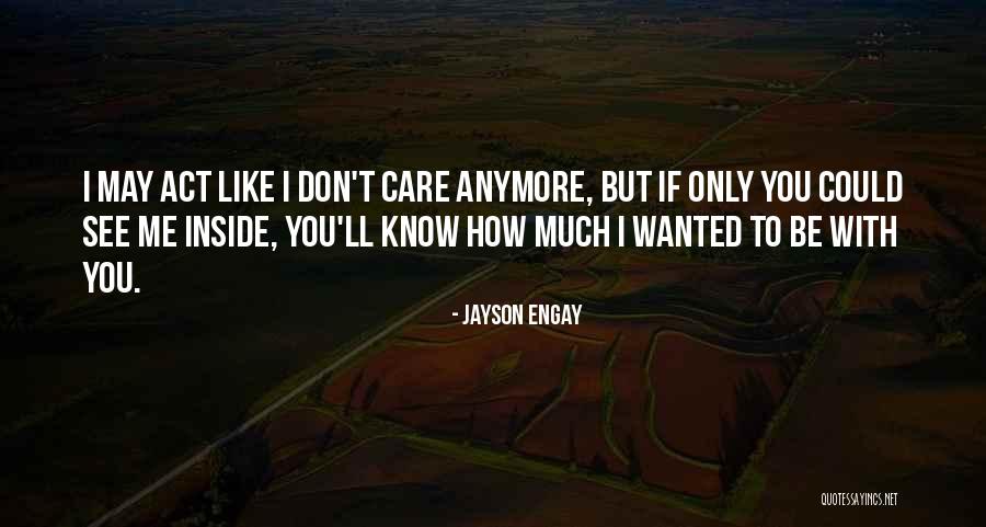 I Don't Care You Anymore Quotes By Jayson Engay