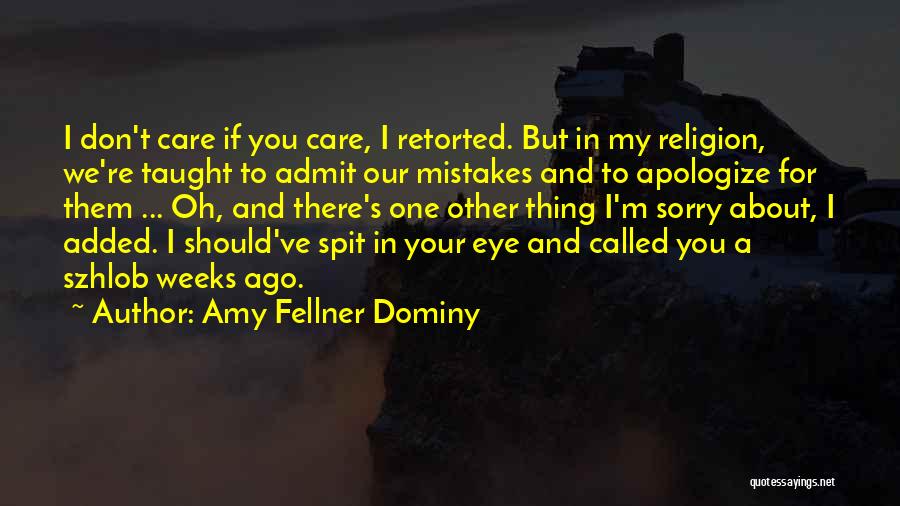 I Don't Care You Quotes By Amy Fellner Dominy