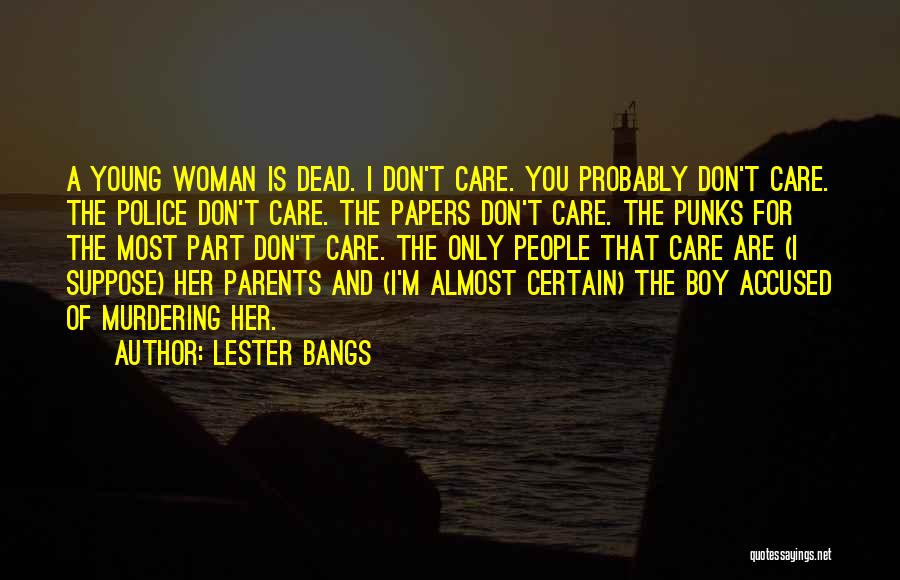 I Don't Care You Quotes By Lester Bangs