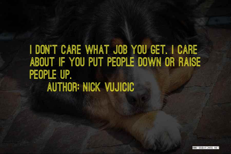 I Don't Care You Quotes By Nick Vujicic