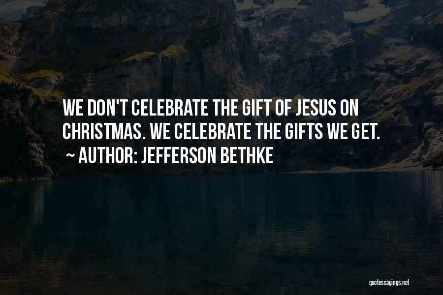 I Don't Celebrate Christmas Quotes By Jefferson Bethke