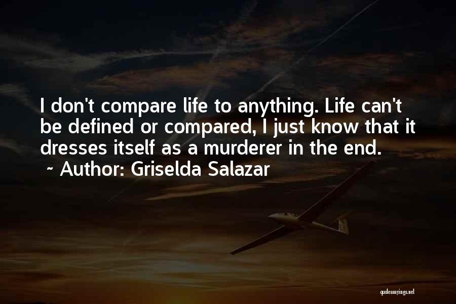 I Don't Compare To Her Quotes By Griselda Salazar
