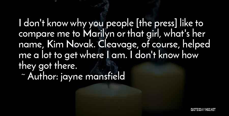 I Don't Compare To Her Quotes By Jayne Mansfield