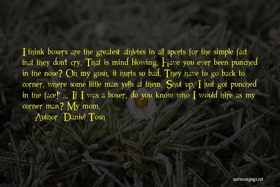 I Don't Cry For You Quotes By Daniel Tosh