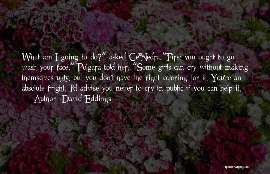 I Don't Cry For You Quotes By David Eddings