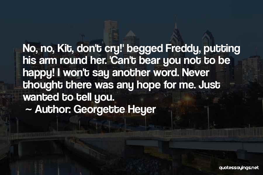 I Don't Cry For You Quotes By Georgette Heyer