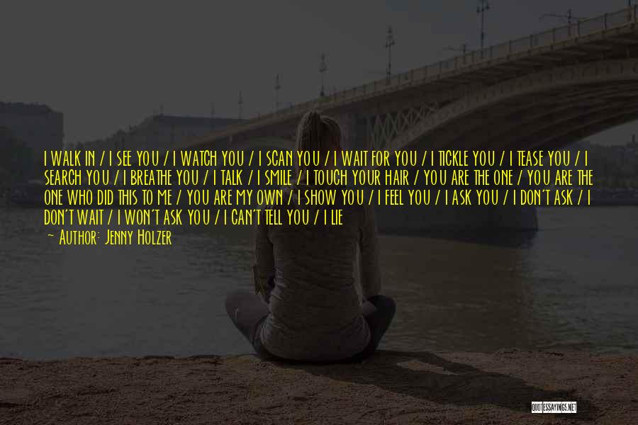 I Don't Cry For You Quotes By Jenny Holzer