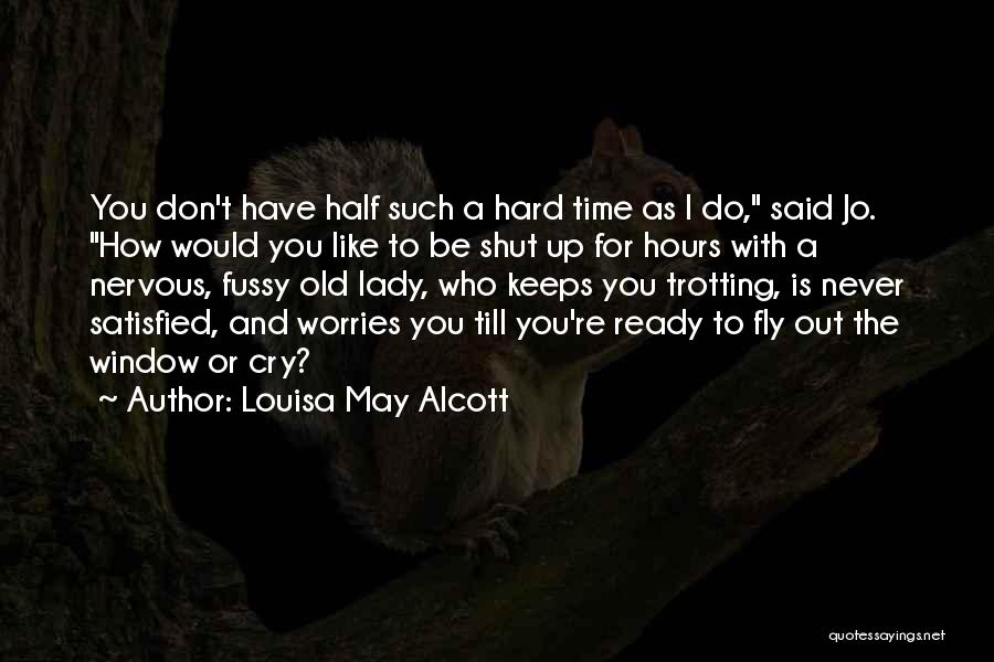 I Don't Cry For You Quotes By Louisa May Alcott