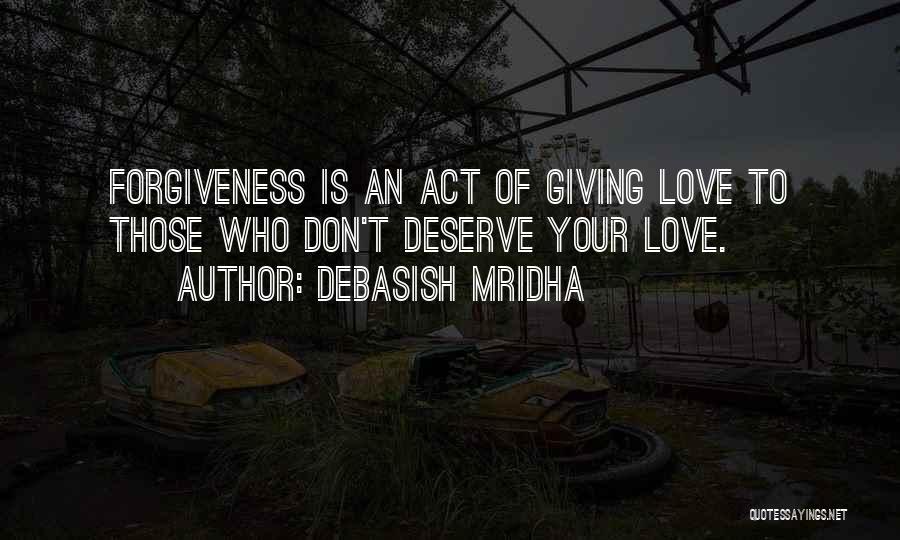 I Don't Deserve Happiness Quotes By Debasish Mridha