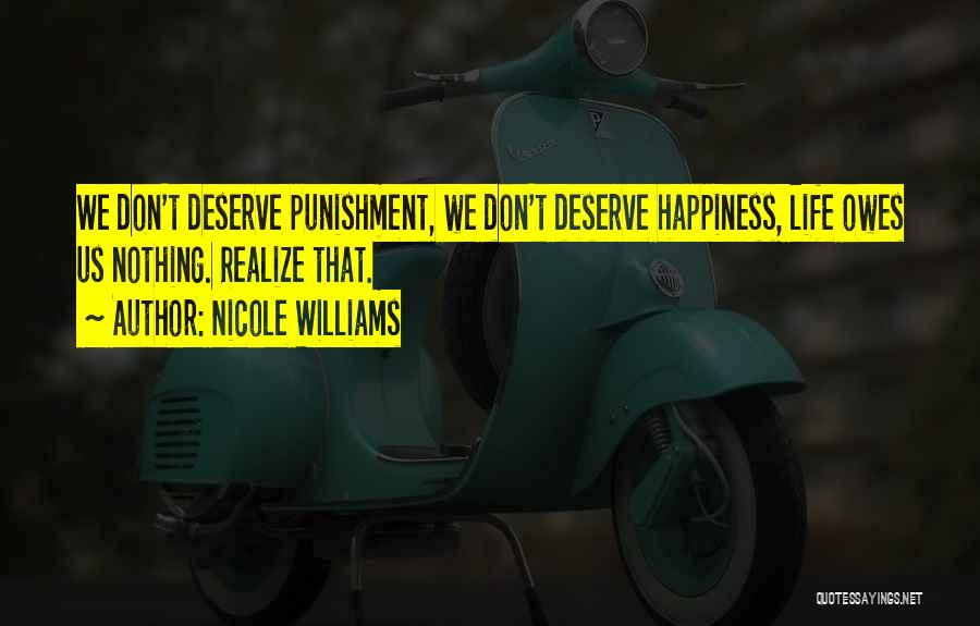 I Don't Deserve Happiness Quotes By Nicole Williams