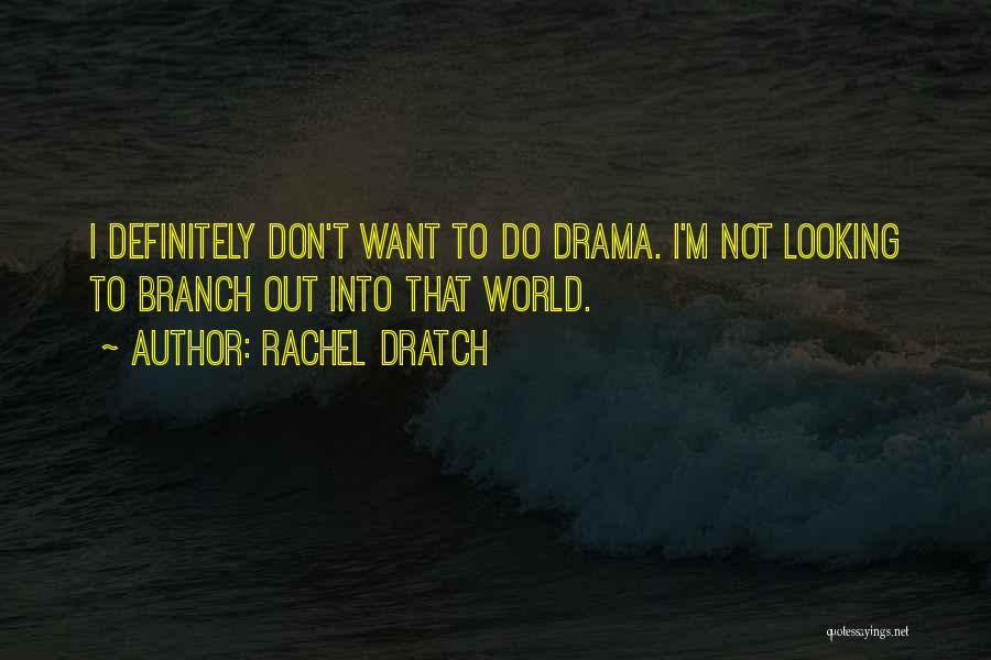 I Don't Do Drama Quotes By Rachel Dratch