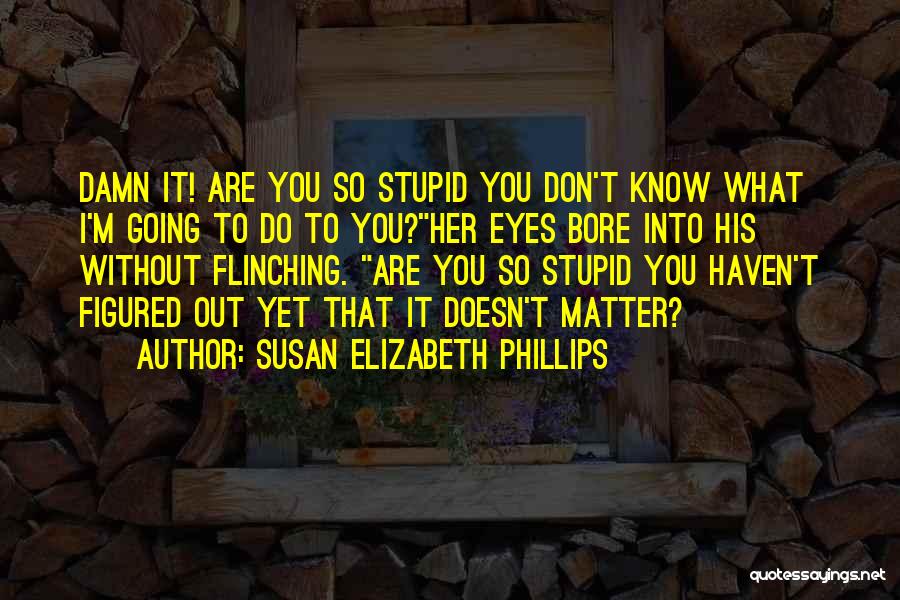 I Don't Do Drama Quotes By Susan Elizabeth Phillips