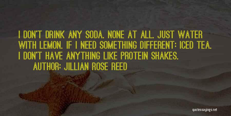 I Don't Drink Water Quotes By Jillian Rose Reed