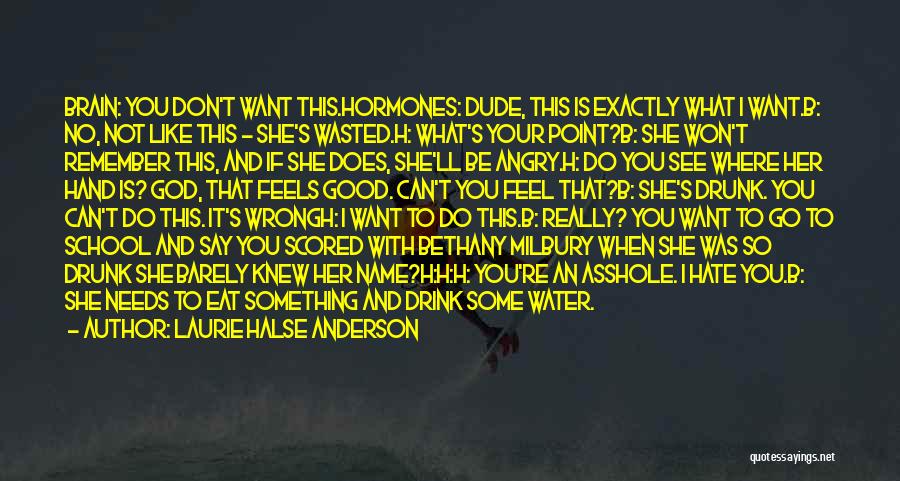 I Don't Drink Water Quotes By Laurie Halse Anderson