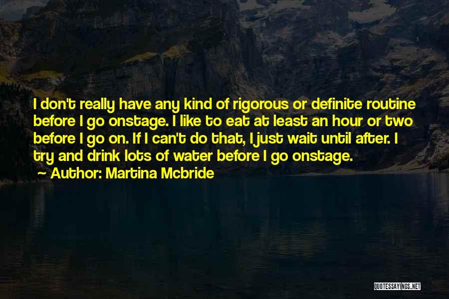 I Don't Drink Water Quotes By Martina Mcbride