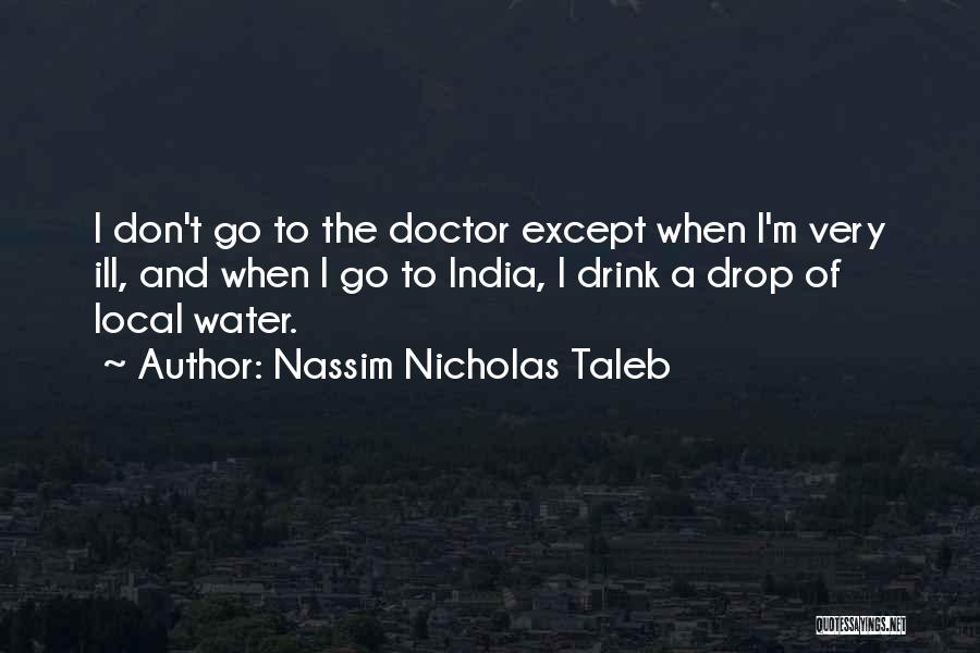 I Don't Drink Water Quotes By Nassim Nicholas Taleb