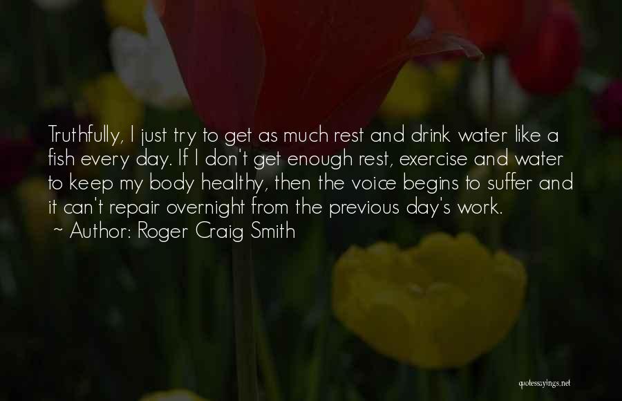 I Don't Drink Water Quotes By Roger Craig Smith