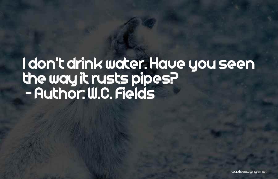 I Don't Drink Water Quotes By W.C. Fields