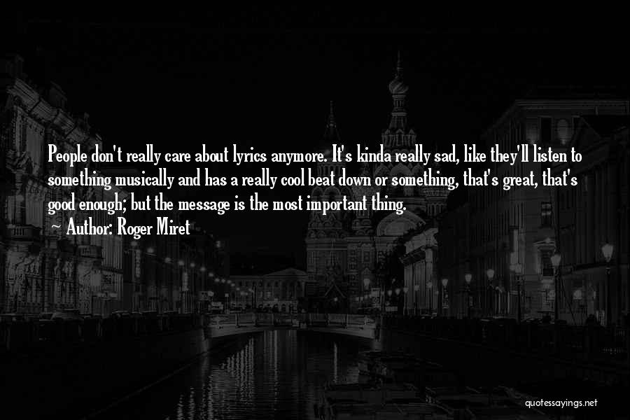 I Don't Even Care Anymore Quotes By Roger Miret