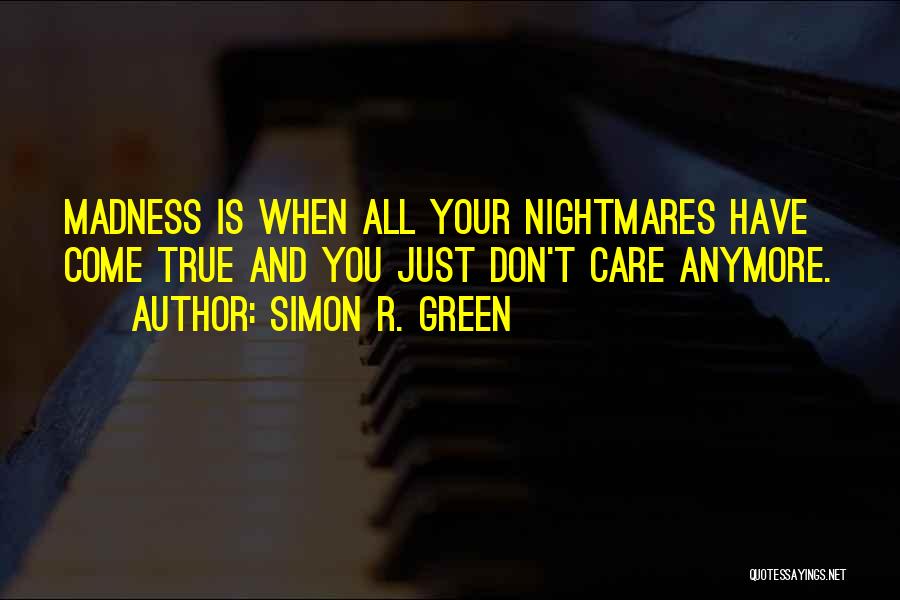 I Don't Even Care Anymore Quotes By Simon R. Green