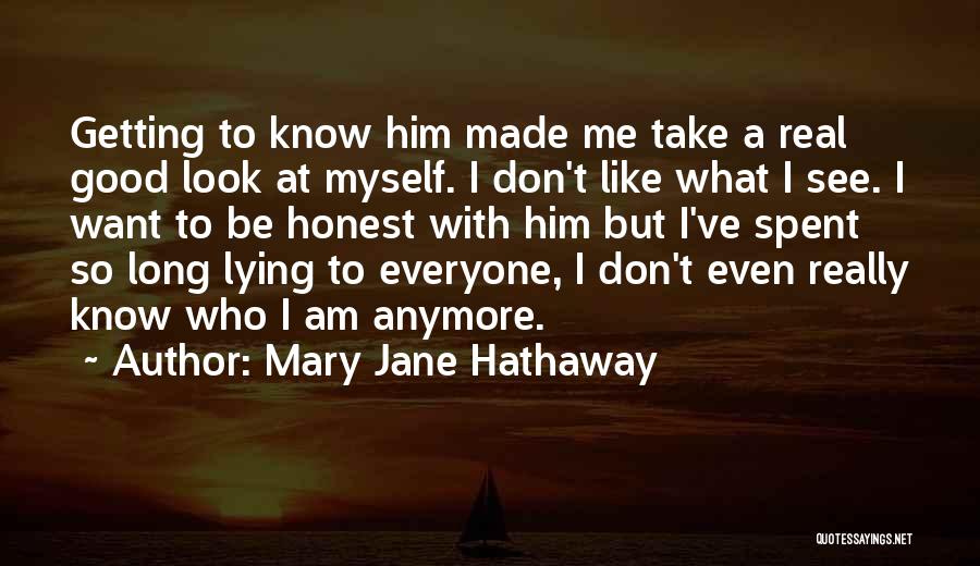 I Don't Even Know Anymore Quotes By Mary Jane Hathaway