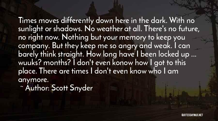 I Don't Even Know Anymore Quotes By Scott Snyder