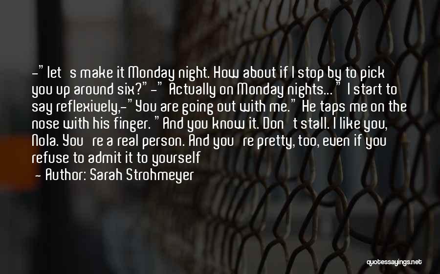 I Don't Even Know If I Like You Quotes By Sarah Strohmeyer