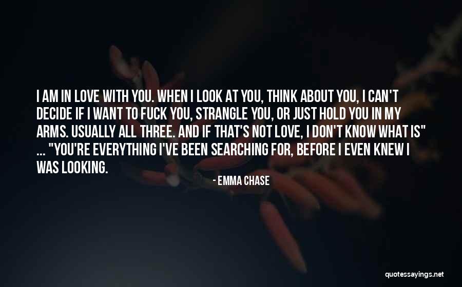 I Don't Even Know What I Want Quotes By Emma Chase I Don't Even Know What I Want Quotes By Emma Chase