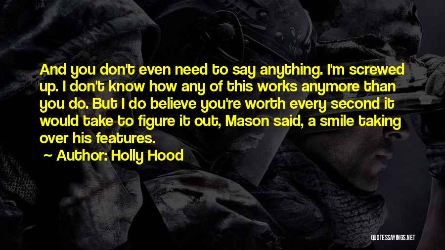 I Don't Even Know You Anymore Quotes By Holly Hood