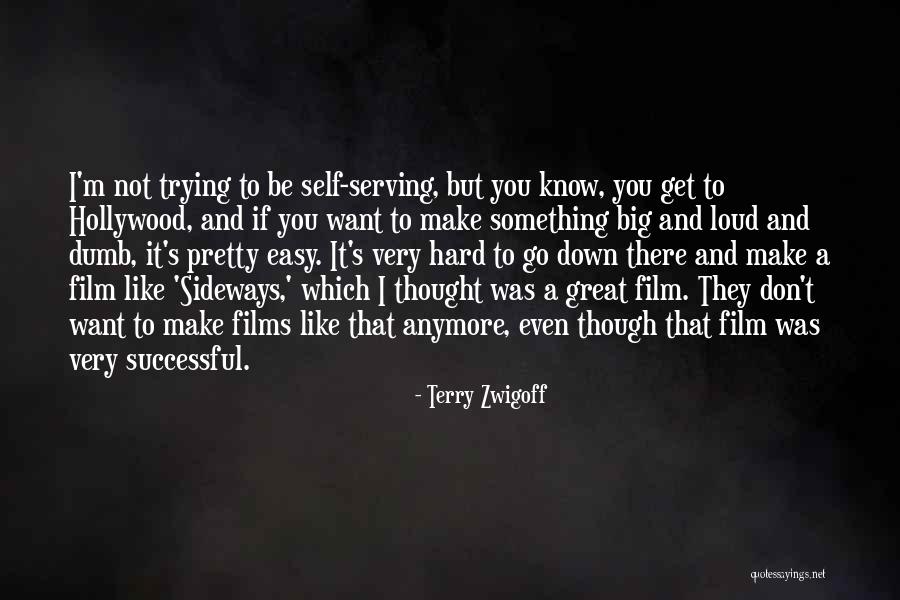 I Don't Even Know You Anymore Quotes By Terry Zwigoff