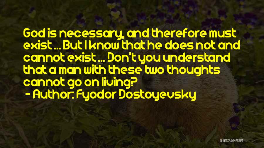 I Don't Exist Quotes By Fyodor Dostoyevsky