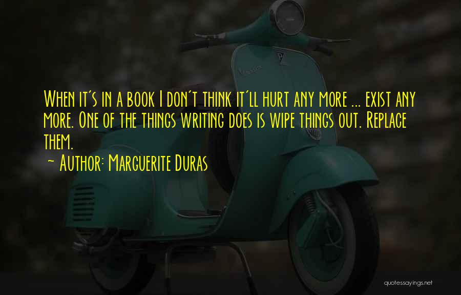 I Don't Exist Quotes By Marguerite Duras