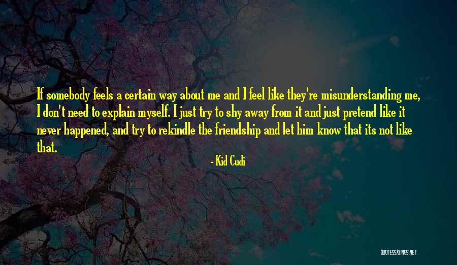 I Don't Explain Myself Quotes By Kid Cudi I Don't Explain Myself Quotes By Kid Cudi