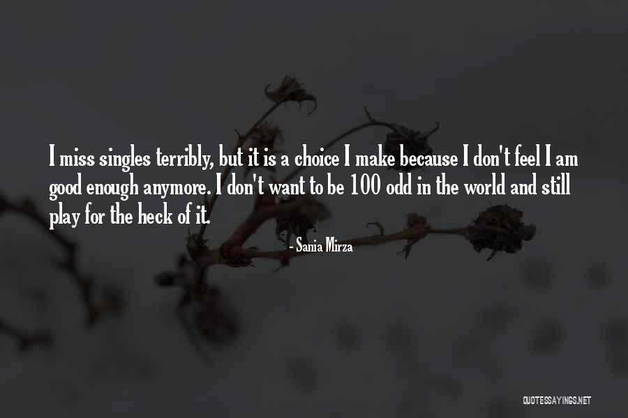 I Don't Feel Good Enough For Him Quotes By Sania Mirza I Don't Feel Good Enough For Him Quotes By Sania Mirza