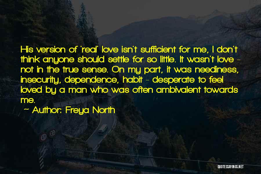 I Don't Feel Loved Quotes By Freya North
