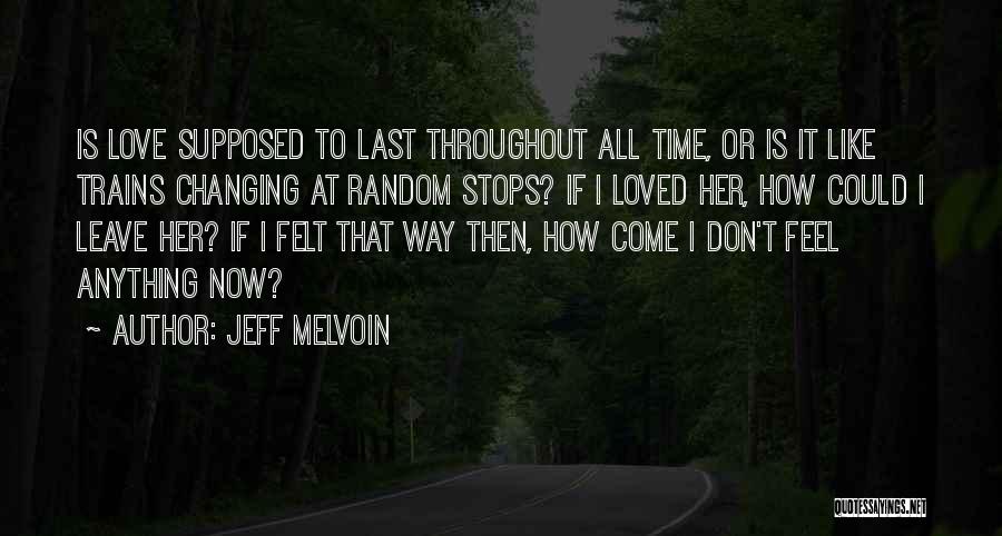 I Don't Feel Loved Quotes By Jeff Melvoin