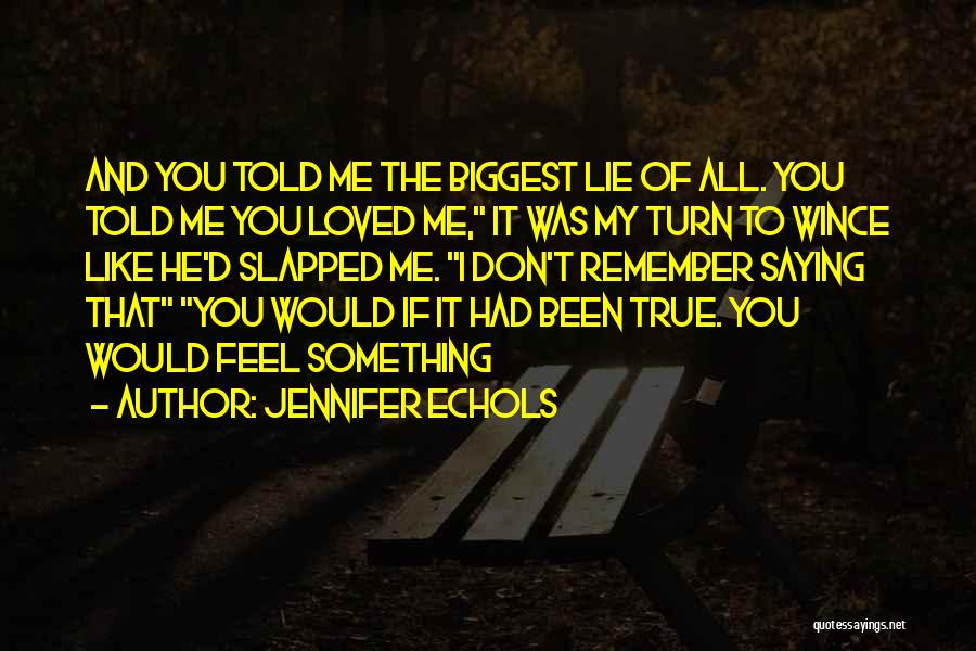 I Don't Feel Loved Quotes By Jennifer Echols