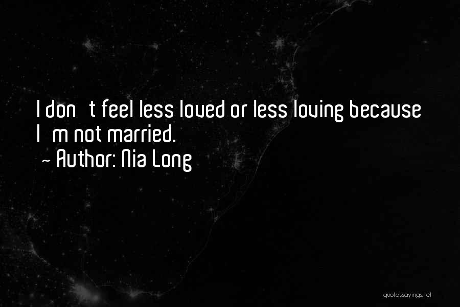 I Don't Feel Loved Quotes By Nia Long